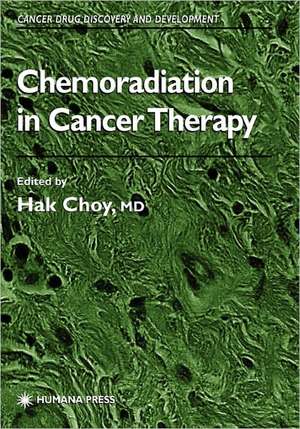 Chemoradiation in Cancer Therapy de Hak Choy