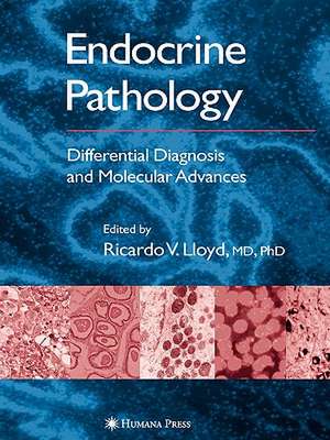 Endocrine Pathology: Differential Diagnosis and Molecular Advances de Ricardo V. Lloyd