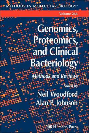 Genomics, Proteomics, and Clinical Bacteriology: Methods and Reviews de Neil Woodford