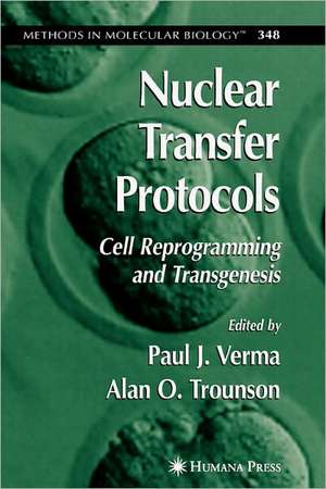 Nuclear Transfer Protocols: Cell Reprogramming and Transgenesis de Paul J. Verma