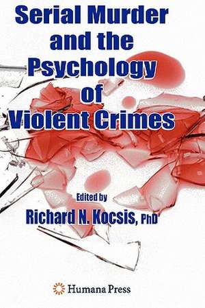 Serial Murder and the Psychology of Violent Crimes de Richard N. Kocsis