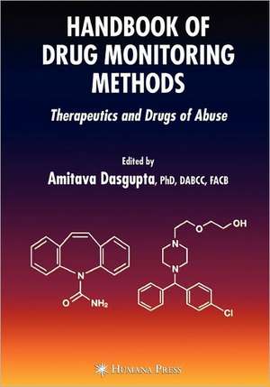 Handbook of Drug Monitoring Methods: Therapeutics and Drugs of Abuse de Amitava Dasgupta