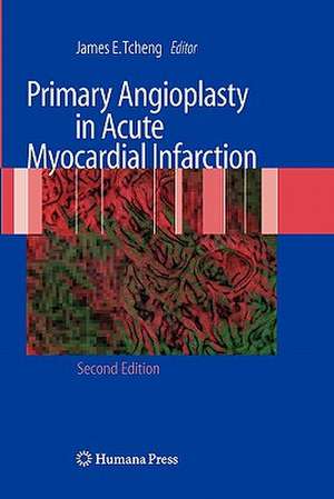 Primary Angioplasty in Acute Myocardial Infarction de James E. Tcheng