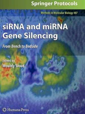 siRNA and miRNA Gene Silencing: From Bench to Bedside de Mouldy Sioud