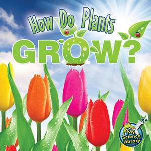 How Do Plants Grow? de Julie K. Lundgren