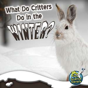 What Do Critters Do in the Winter? de Julie K. Lundgren