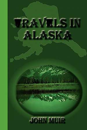 Travels in Alaska: Anathema of Zos, the Book of Pleasure, and the Focus of Life de John Muir