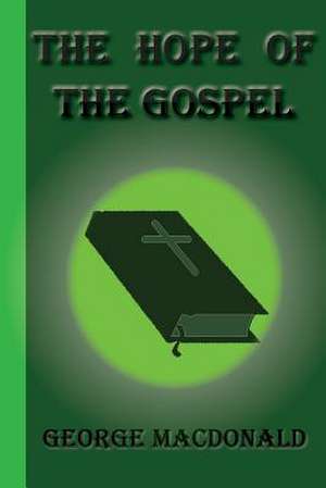 The Hope of the Gospel de George MacDonald