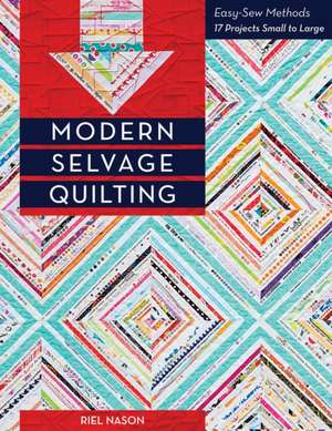 Modern Selvage Quilting de Riel Nason