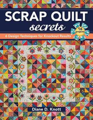 Scrap Quilt Secrets de Diane D. Knott