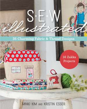 Sew Illustrated - 35 Charming Fabric & Thread Designs: 16 Zakka Projects de Minki Kim