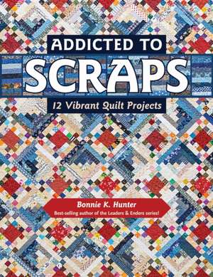 Addicted to Scraps de Bonnie K. Hunter