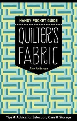 Quilter's Fabric Handy Pocket Guide de Alex Anderson