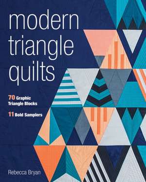 Modern Triangle Quilts de Rebecca Bryan