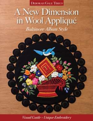 A New Dimension in Wool Applique - Baltimore Album Style de Deborah Gale Tirico