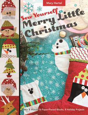 Sew Yourself a Merry Little Christmas de Mary Hertel