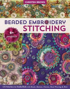 Beaded Embroidery Stitching de Christen Brown