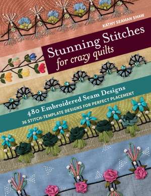 Stunning Stitches for Crazy Quilts de Kathy Seaman Shaw