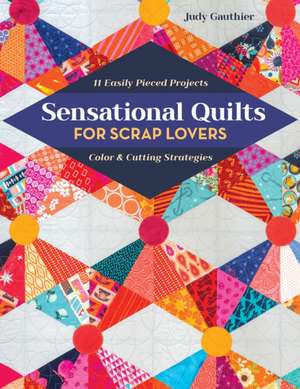 Sensational Quilts for Scrap Lovers - Print-On-Demand Edition de Judy Gauthier