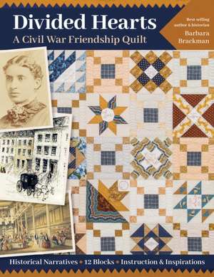 Divided Hearts, A Civil War Friendship Quilt de Barbara Brackman