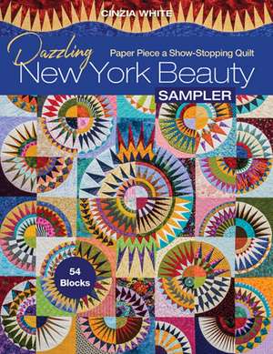 Dazzling New York Beauty Sampler: Paper Piece a Show-Stopping Quilt; 54 Blocks de Cinzia White