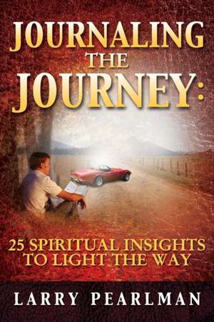 Journaling The Journey de Larry Pearlman