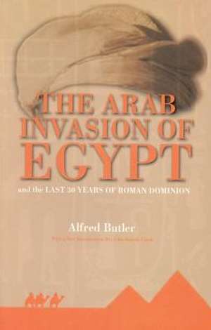 The Arab Invasion of Egypt de Alfred Butler