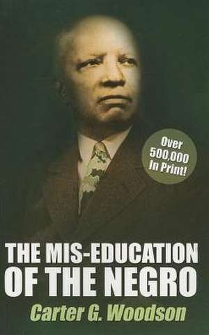 The Mis-Education of the Negro de Carter G. Woodson