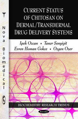 Current Status of Chitosan on Dermal/Transdermal Drug Delivery Systems de Ipek Ozcan