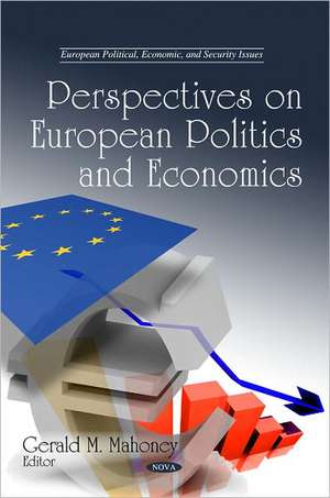 Perspectives on European Politics & Economics de Gerald M. Mahoney