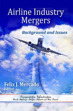 Airline Industry Mergers de Felix J. Mercado