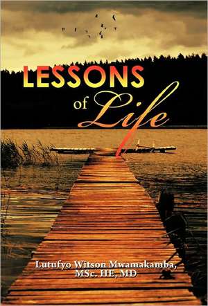 Lessons of Life de Lutufyo Witson Mwamakamba