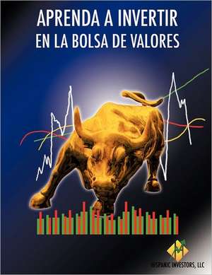 Aprenda a Invertir En La Bolsa de Valores de Hispanic Investors LLC