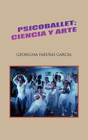 Psicoballet; Ciencia y Arte de Georgina Fari Garcia