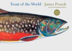 Trout of the World de James Prosek