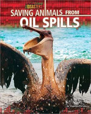 Saving Animals from Oil Spills de Stephen Person