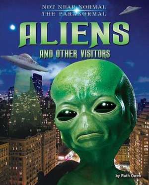 Aliens and Other Visitors de Ruth Owen