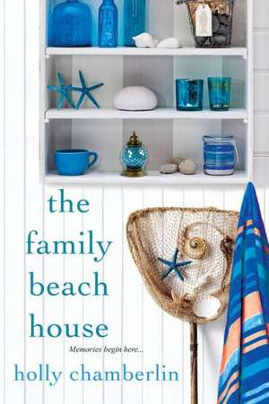 The Family Beach House de Holly Chamberlin