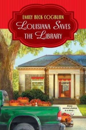 Louisiana Saves the Library de Emily Beck Cogburn