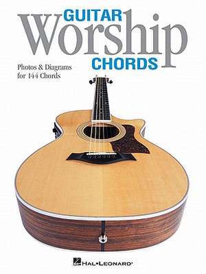 Guitar Worship Chords: Photos & Diagrams for 144 Chords de Hal Leonard Corp