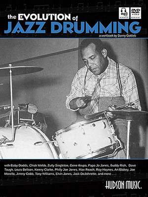 The Evolution of Jazz Drumming: A Workbook for Applied Drumset Students [With CD (Audio) and DVD] de Danny Gottlieb