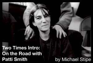 Two Times Intro: On the Road With Patti Smith de Michael Stipe