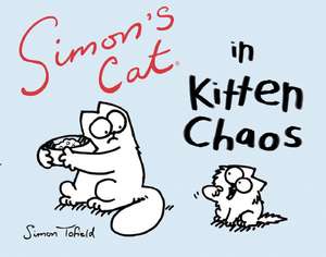 Simon's Cat in Kitten Chaos de Simon Artist Tofield