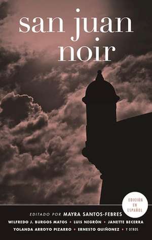 San Juan Noir (Spanish-language edition) de Mayra Santos-Febres