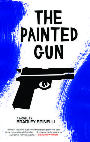 The Painted Gun: A Novel de Bradley Spinelli