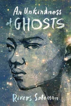 An Unkindness of Ghosts de Rivers Solomon