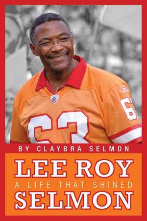 A Life That Shined: Lee Roy Selmon de Claybra Selmon