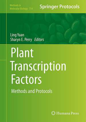 Plant Transcription Factors: Methods and Protocols de Ling Yuan