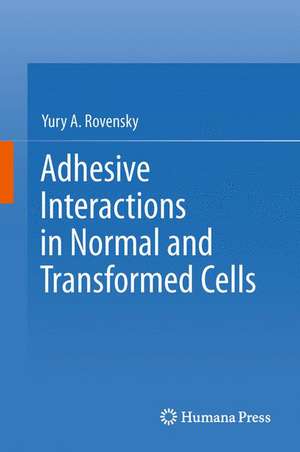 Adhesive Interactions in Normal and Transformed Cells de Yury A. Rovensky