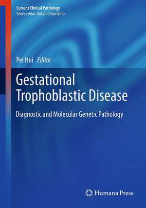 Gestational Trophoblastic Disease: Diagnostic and Molecular Genetic Pathology de Pei Hui